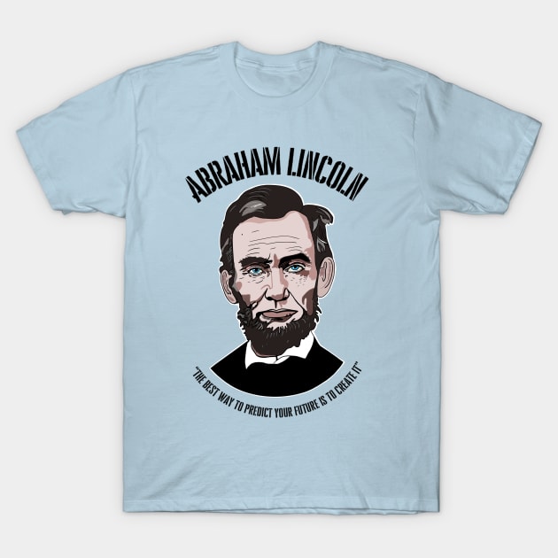 Abraham Lincoln Honest Abe American President Quote T-Shirt by EmmaFifield